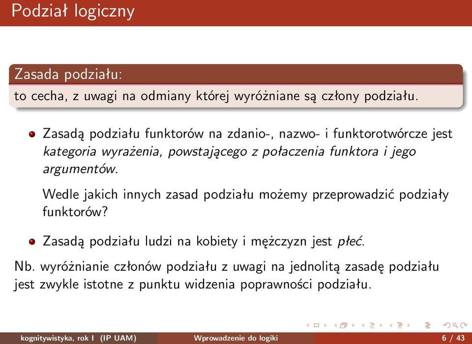 Wedle jakich innych zasad podziału możemy przeprowadzić podziały funktorów? Zasadą podziału ludzi na kobiety i mężczyzn jest płeć. Nb.