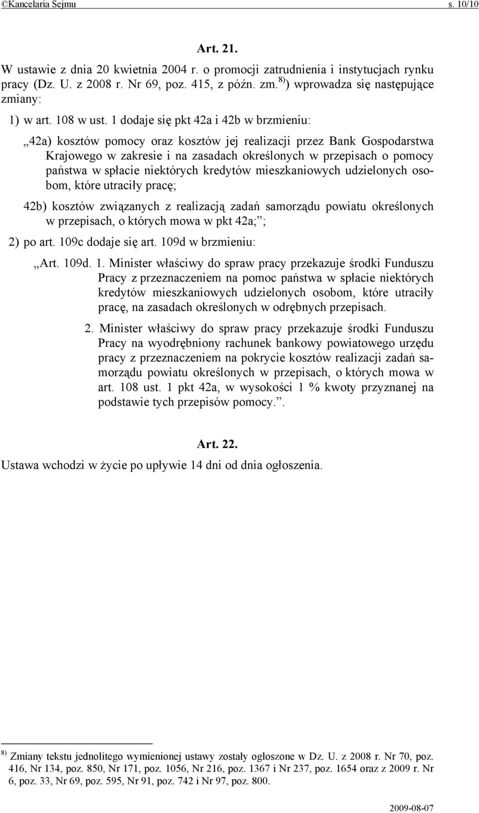 1 dodaje się pkt 42a i 42b w brzmieniu: 42a) kosztów pomocy oraz kosztów jej realizacji przez Bank Gospodarstwa Krajowego w zakresie i na zasadach określonych w przepisach o pomocy państwa w spłacie