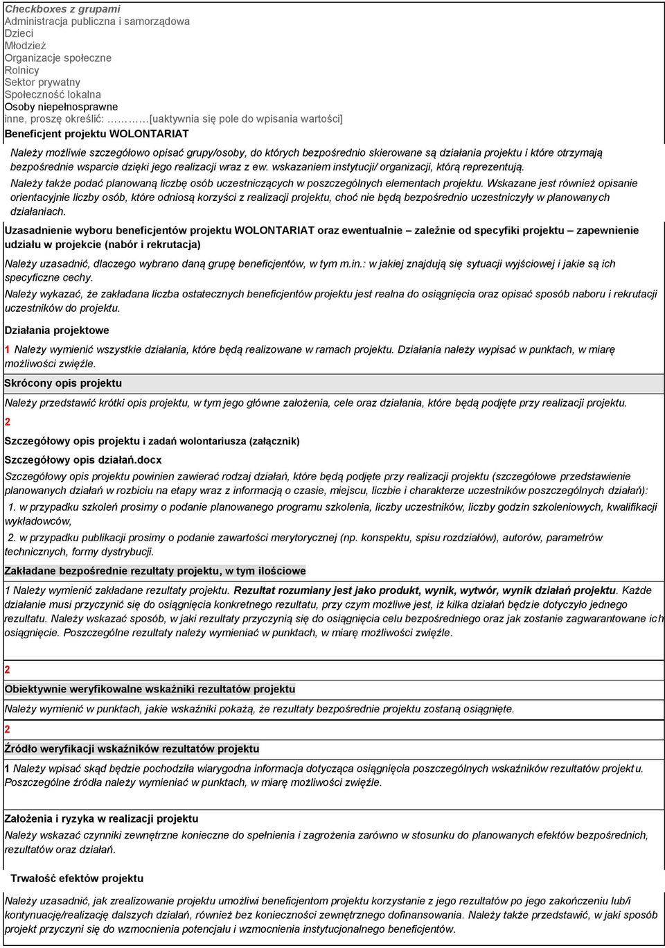 wsparcie dzięki jego realizacji wraz z ew. wskazaniem instytucji/ organizacji, którą reprezentują. Należy także podać planowaną liczbę osób uczestniczących w poszczególnych elementach projektu.