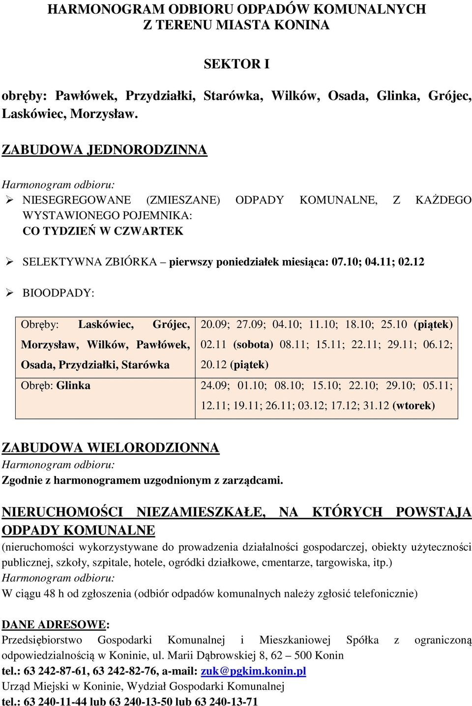 12 BIOODPADY: Obręby: Laskówiec, Grójec, Morzysław, Wilków, Pawłówek, Osada, Przydziałki, Starówka 20.09; 27.09; 04.10; 11.10; 18.10; 25.10 (piątek) 02.11 (sobota) 08.11; 15.11; 22.11; 29.11; 06.