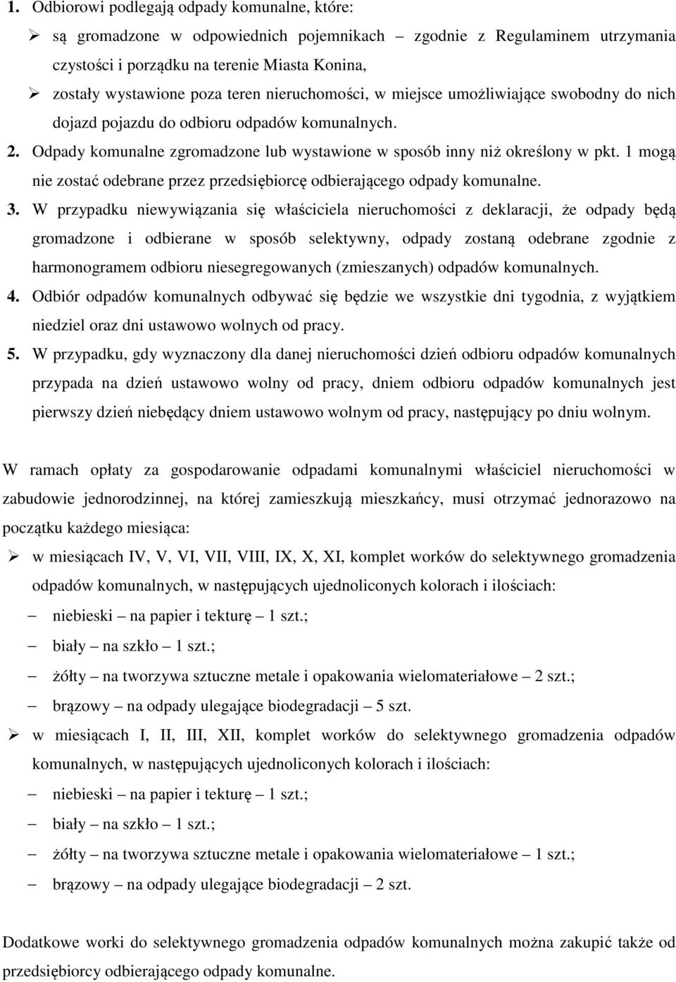 1 mogą nie zostać odebrane przez przedsiębiorcę odbierającego odpady komunalne. 3.