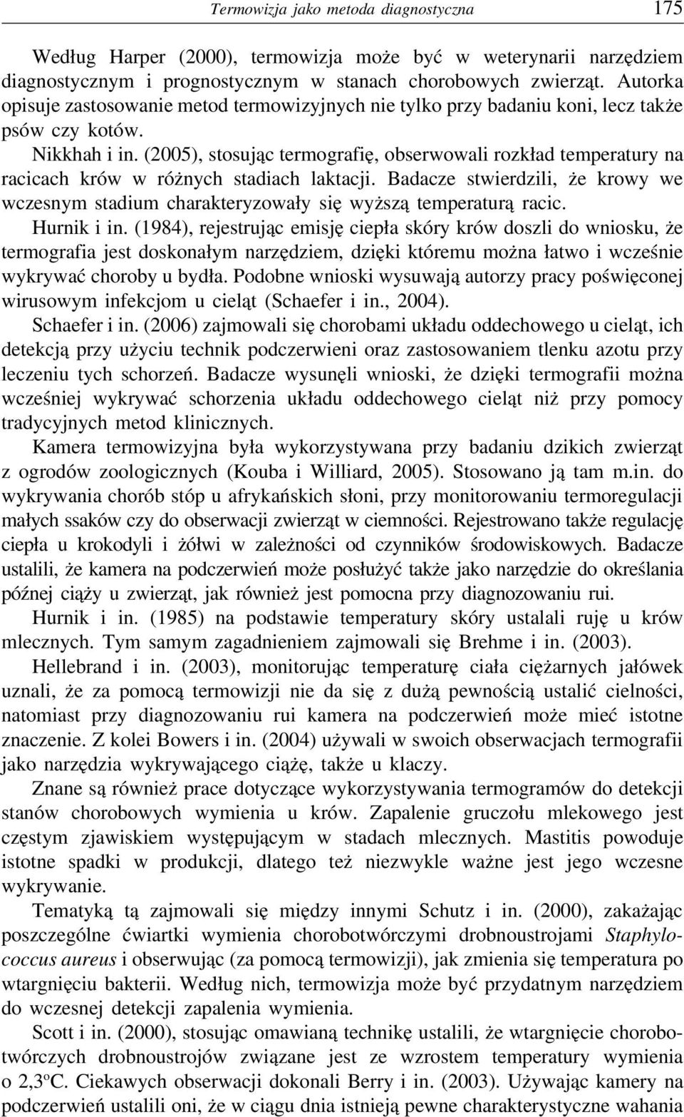 (2005), stosując termografię, obserwowali rozkład temperatury na racicach krów w różnych stadiach laktacji.