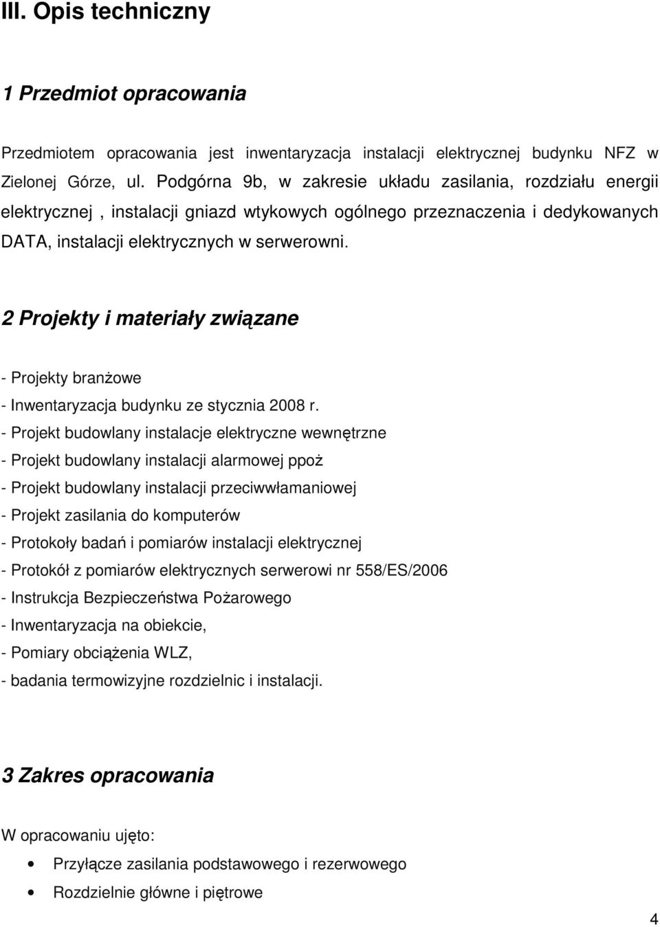 2 Projekty i materiały związane - Projekty branżowe - Inwentaryzacja budynku ze stycznia 2008 r.