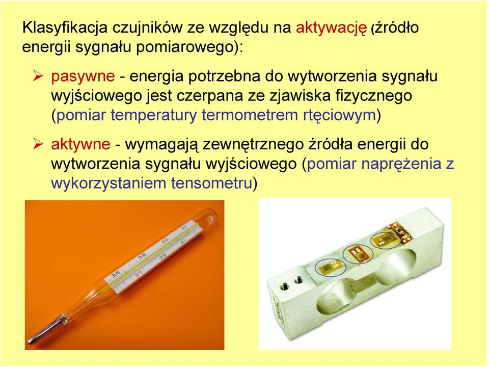 fizycznego (pomiar temperatury termometrem rtęciowym) aktywne - wymagają zewnętrznego