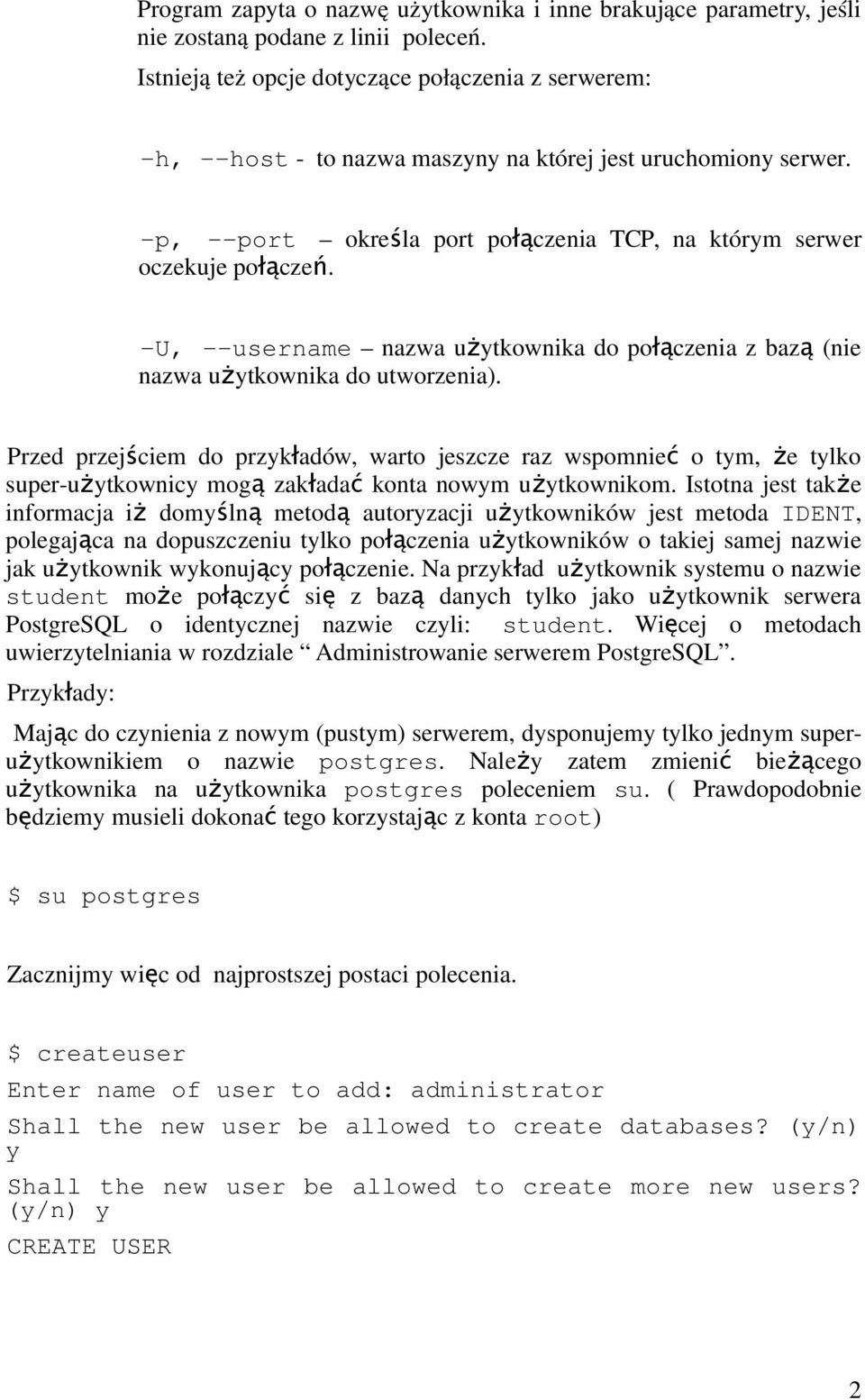 -U, --username nazwa użytkownika do połączenia z baz ą (nie nazwa użytkownika do utworzenia).