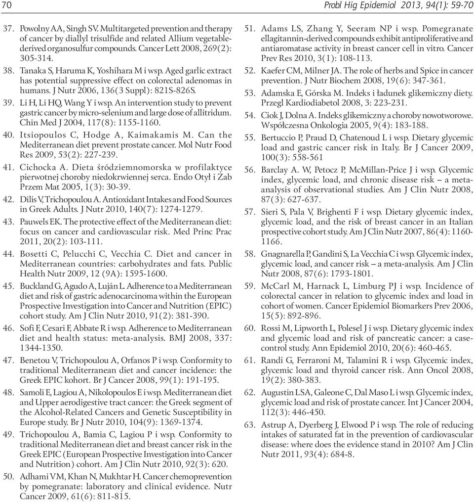 J Nutr 2006, 136(3 Suppl): 821S-826S. 39. Li H, Li HQ, Wang Y i wsp. An intervention study to prevent gastric cancer by micro-selenium and large dose of allitridum. Chin Med J 2004, 117(8): 1155-1160.