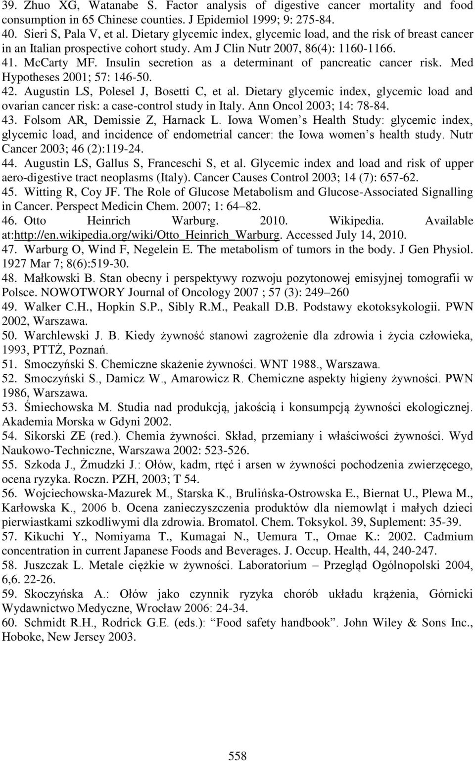 Insulin secretion as a determinant of pancreatic cancer risk. Med Hypotheses 2001; 57: 146-50. 42. Augustin LS, Polesel J, Bosetti C, et al.