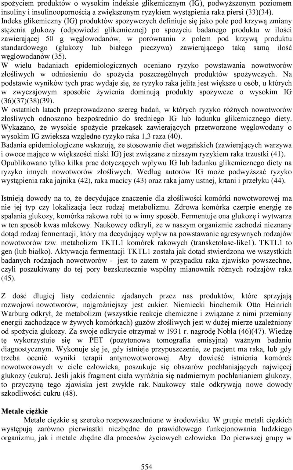 węglowodanów, w porównaniu z polem pod krzywą produktu standardowego (glukozy lub białego pieczywa) zawierającego taką samą ilość węglowodanów (35).