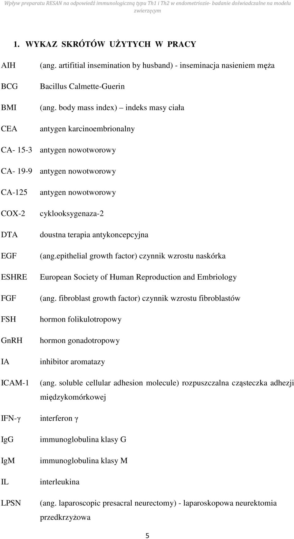 nowotworowy cyklooksygenaza-2 doustna terapia antykoncepcyjna (ang.epithelial growth factor) czynnik wzrostu naskórka European Society of Human Reproduction and Embriology (ang.