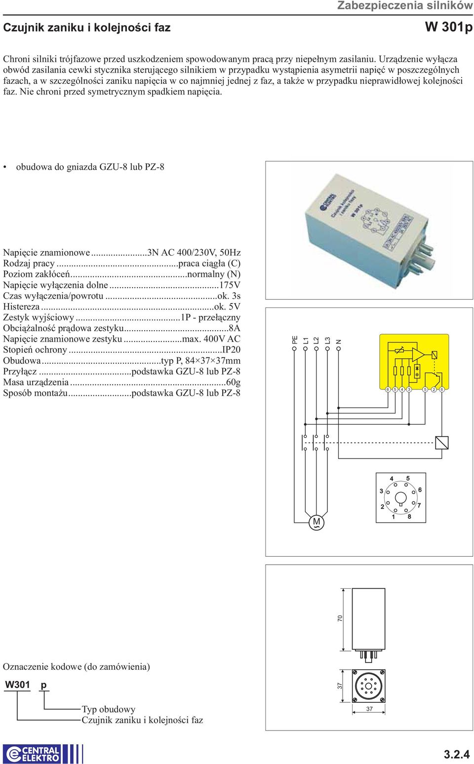 ..normalny () apięcie wyłączenia dolne...175v Czas wyłączenia/powrotu...ok. 3s Histereza...ok. 5V Zestyk wyjściowy...1p - przełączny Obciążalność prądowa zestyku...8a apięcie znamionowe zestyku.