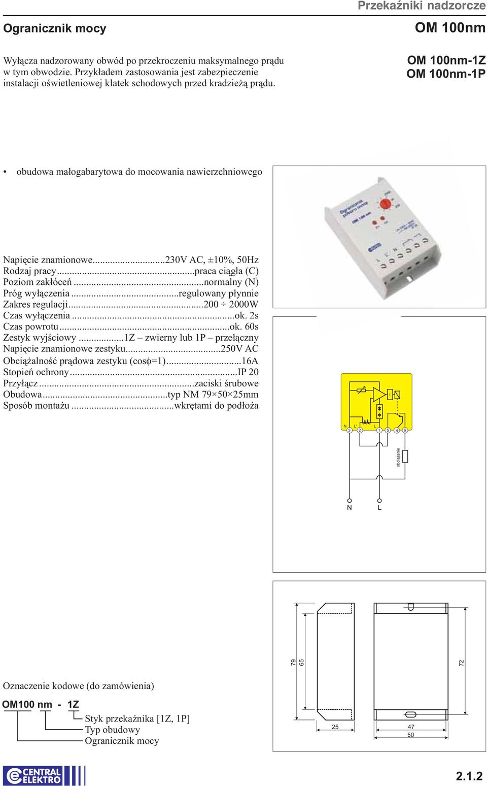 Przekaźniki nadzorcze OM 100nm OM 100nm-1Z OM 100nm-1P obudowa małogabarytowa do mocowania nawierzchniowego apięcie znamionowe...30v AC, ±10%, 50Hz Poziom zakłóceń...normalny () Próg wyłączenia.