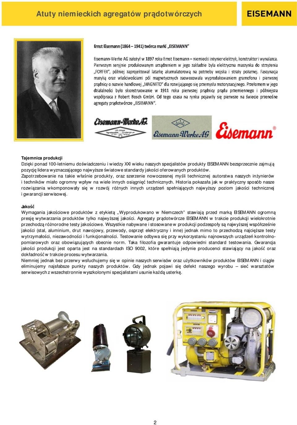 Zapotrzebowanie na takie w nie produkty, oraz szerzenie nowoczesnej my li technicznej autorstwa naszych in ynierów i techników mia o ogromny wp yw na wiele innych osi gni technicznych.