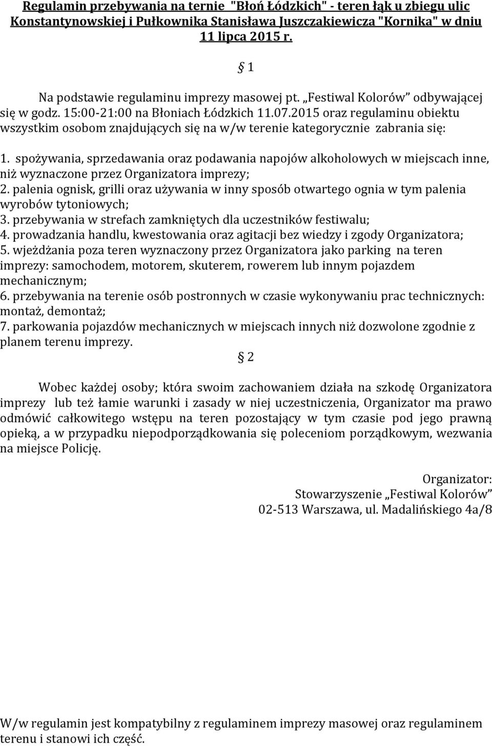 2015 oraz regulaminu obiektu wszystkim osobom znajdujących się na w/w terenie kategorycznie zabrania się: 1.