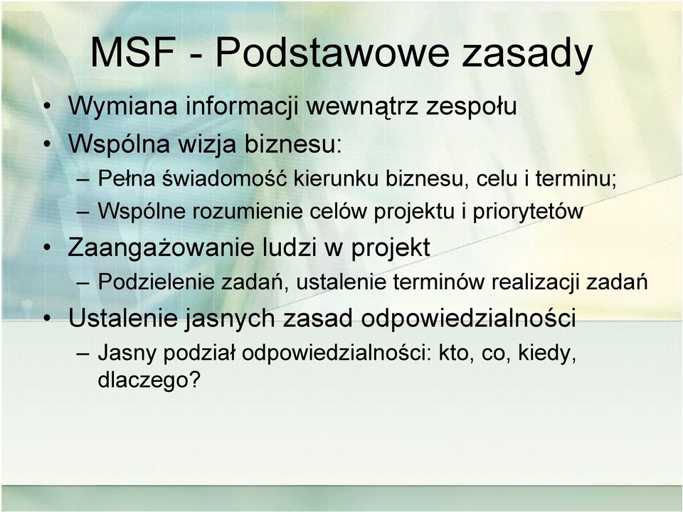 priorytetów Zaangażowanie ludzi w projekt Podzielenie zadań, ustalenie terminów realizacji