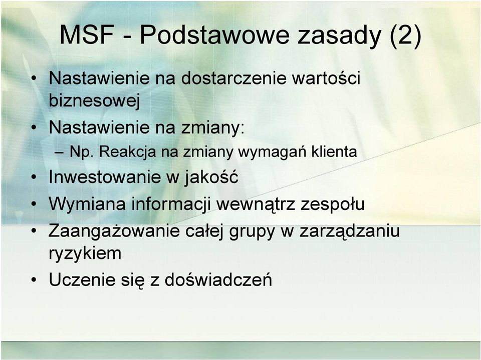 Reakcja na zmiany wymagań klienta Inwestowanie w jakość Wymiana