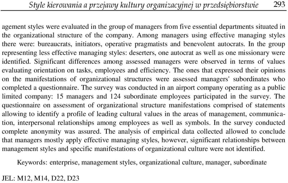 In the group representing less effective managing styles: deserters, one autocrat as well as one missionary were identified.