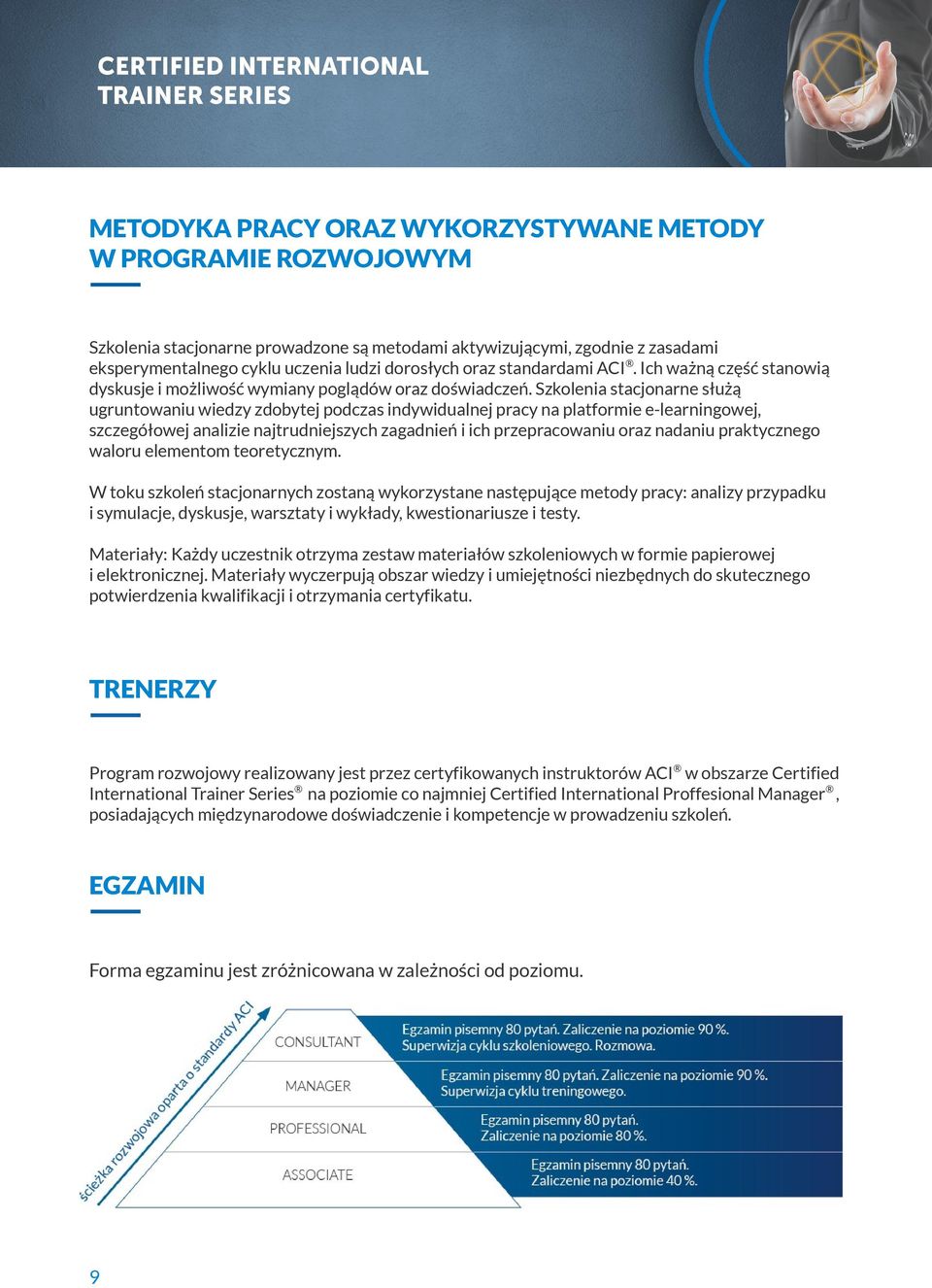 Szkolenia stacjonarne służą ugruntowaniu wiedzy zdobytej podczas indywidualnej pracy na platformie e-learningowej, szczegółowej analizie najtrudniejszych zagadnień i ich przepracowaniu oraz nadaniu