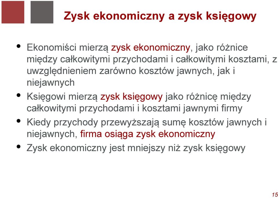 mierzą zysk księgowy jako różnicę między całkowitymi przychodami i kosztami jawnymi firmy Kiedy przychody