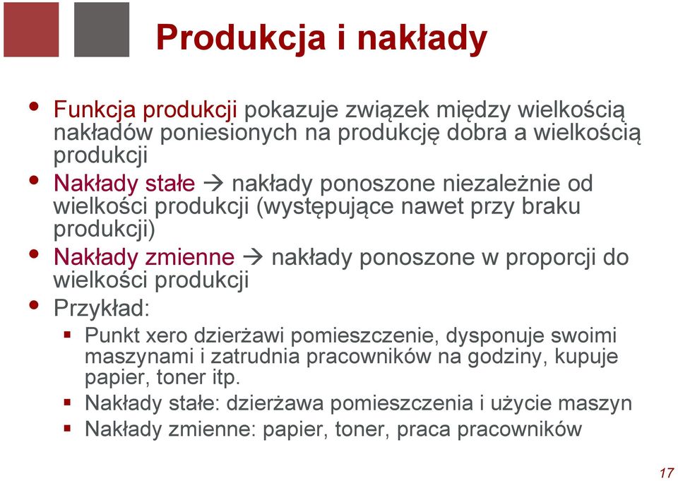 ponoszone w proporcji do wielkości produkcji Przykład: Punkt xero dzierżawi pomieszczenie, dysponuje swoimi maszynami i zatrudnia