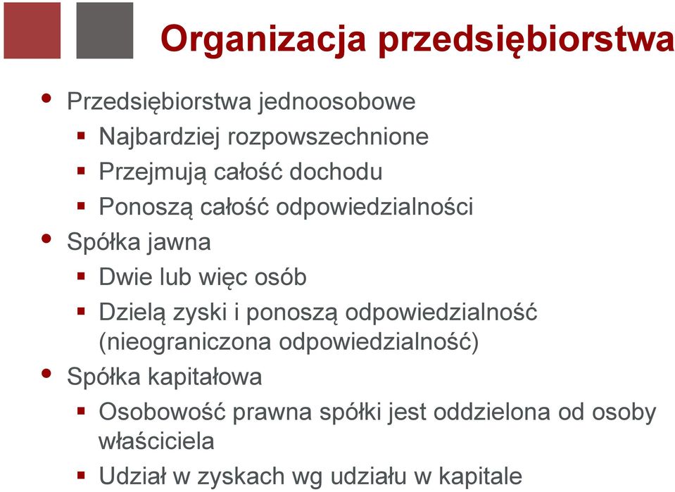 Dzielą zyski i ponoszą odpowiedzialność (nieograniczona odpowiedzialność) Spółka kapitałowa