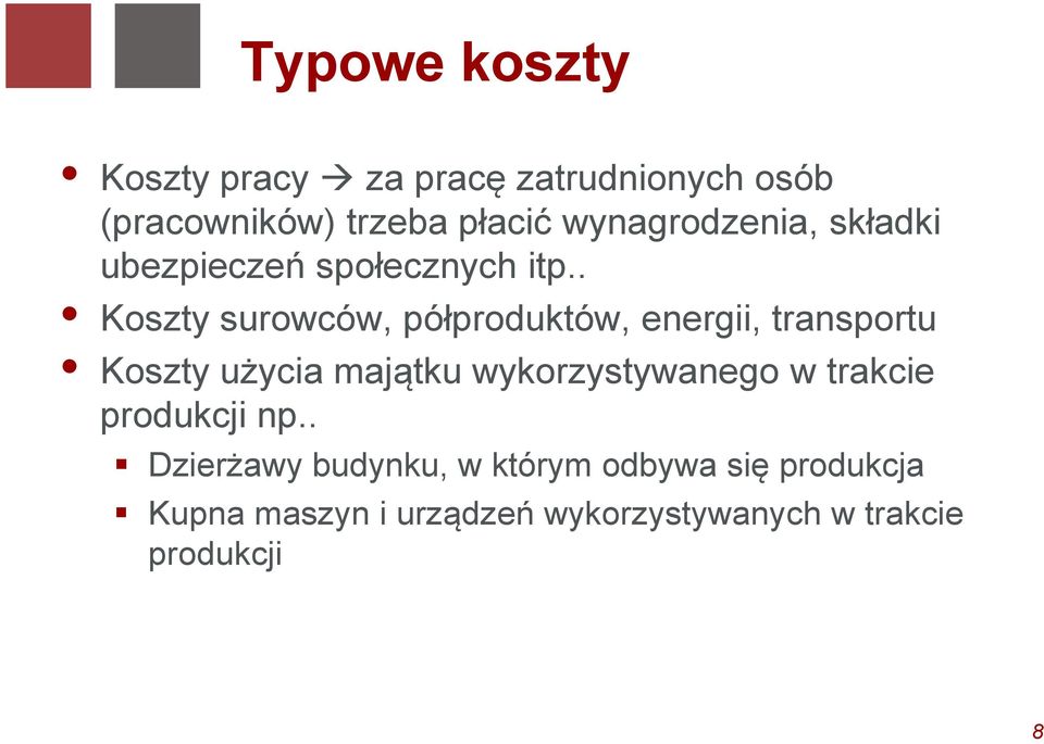 . Koszty surowców, półproduktów, energii, transportu Koszty użycia majątku