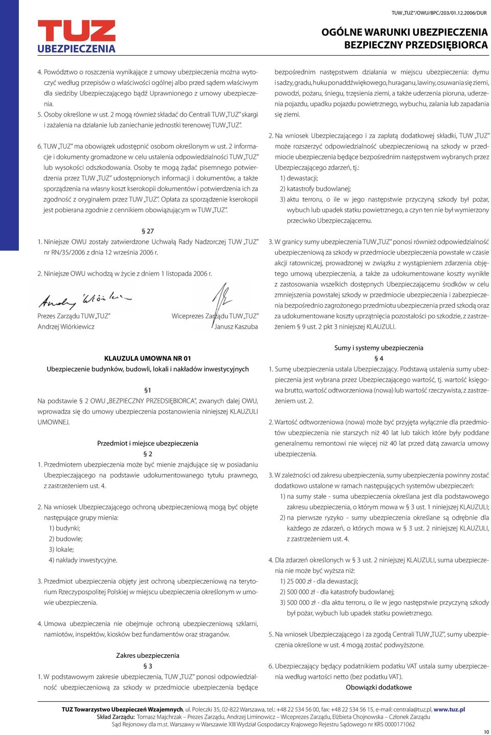 TUW TUZ ma obowiązek udostępnić osobom określonym w ust. 2 informacje i dokumenty gromadzone w celu ustalenia odpowiedzialności TUW TUZ lub wysokości odszkodowania.