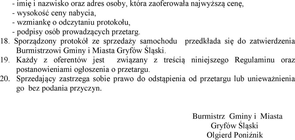 Sporządzony protokół ze sprzedaży samochodu przedkłada się do zatwierdzenia Burmistrzowi Gminy i Miasta Gryfów Śląski. 19.