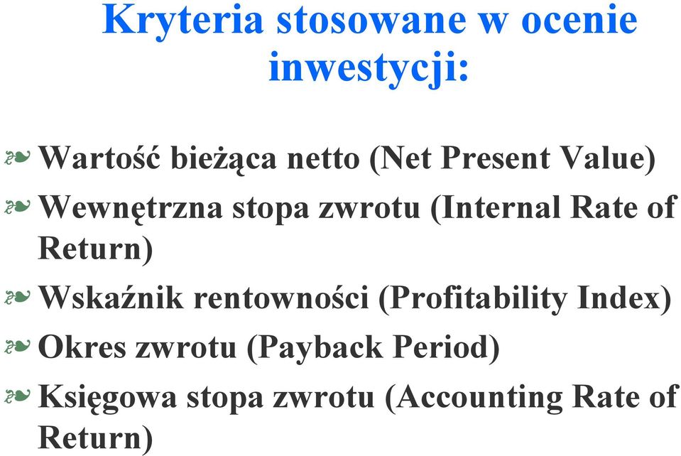 Return) Wskaźnik rentowności (Profitability Index) Okres zwrotu