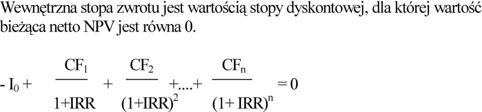 ieżąca netto NPV jest równa 0.