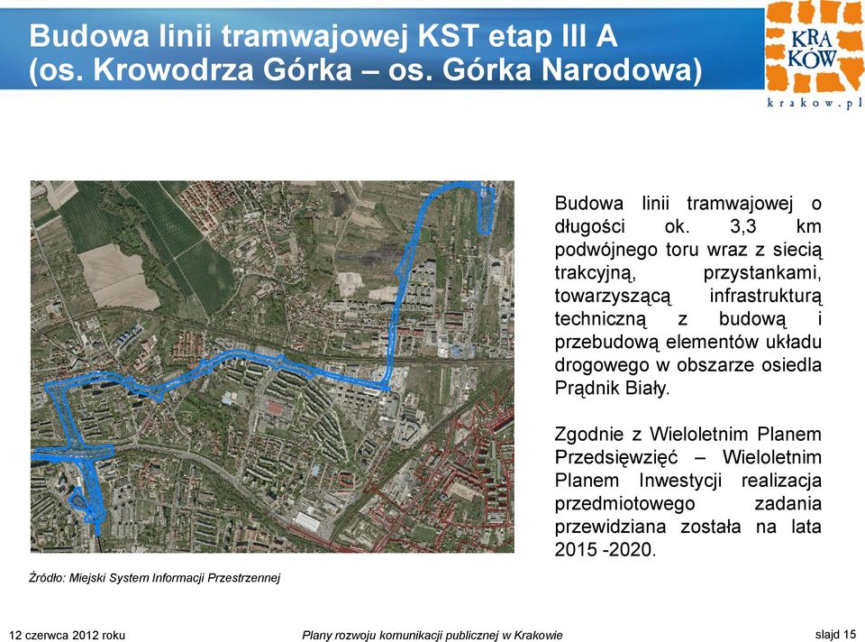 3,3 km podwójnego toru wraz z siecią trakcyjną, przystankami, towarzyszącą infrastrukturą techniczną z budową i przebudową elementów