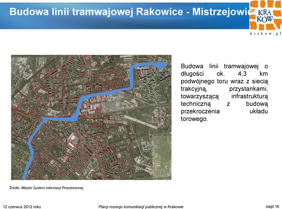 4,3 km podwójnego toru wraz z siecią trakcyjną, przystankami, towarzyszącą