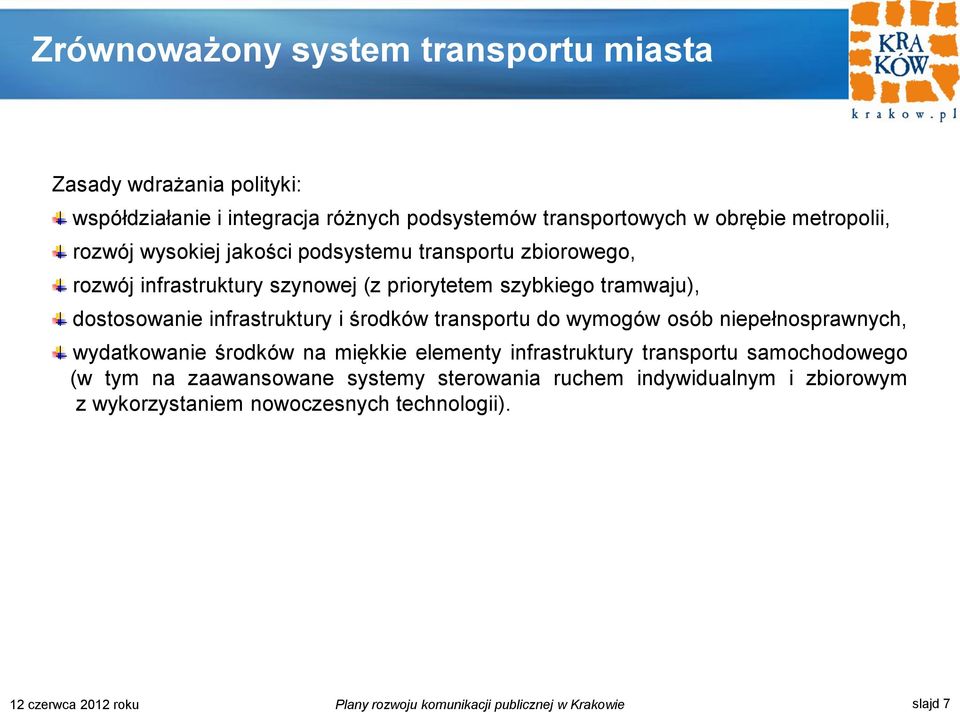 i środków transportu do wymogów osób niepełnosprawnych, wydatkowanie środków na miękkie elementy infrastruktury transportu samochodowego (w tym na