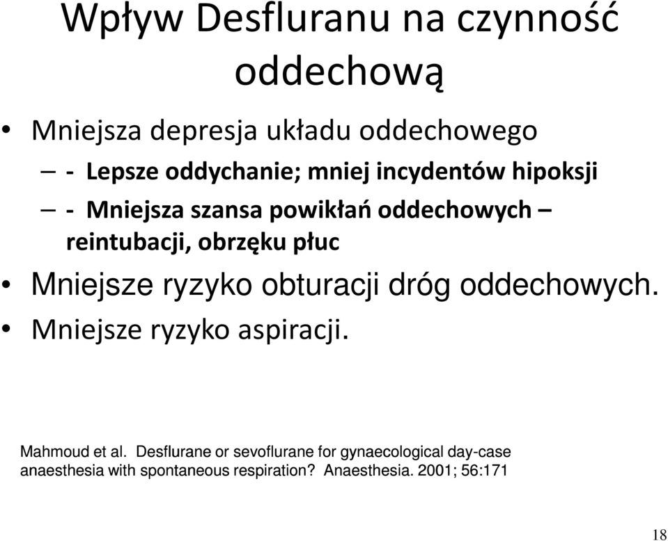 ryzyko obturacji dróg oddechowych. Mniejsze ryzyko aspiracji.) Mahmoud et al.