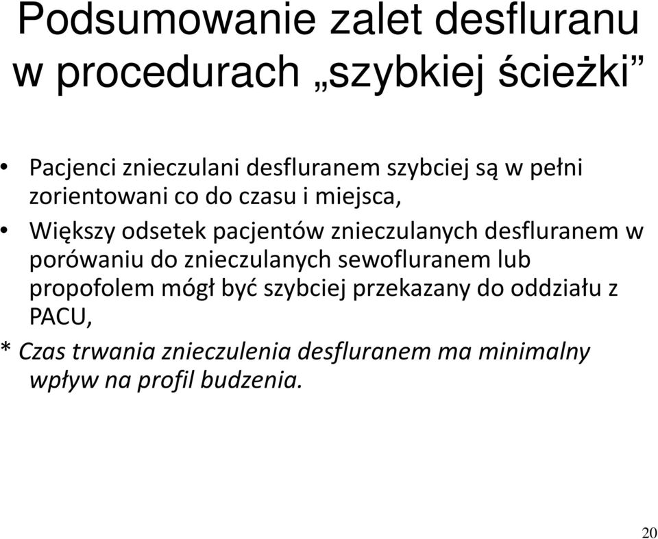 desfluranem w porówaniu do znieczulanych sewofluranem lub propofolem mógł być szybciej przekazany