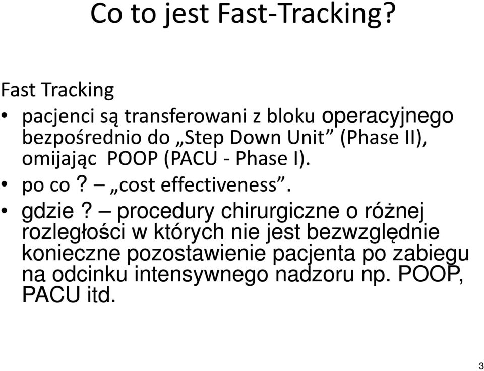 (Phase II), omijając POOP (PACU - Phase I). po co? cost effectiveness. gdzie?