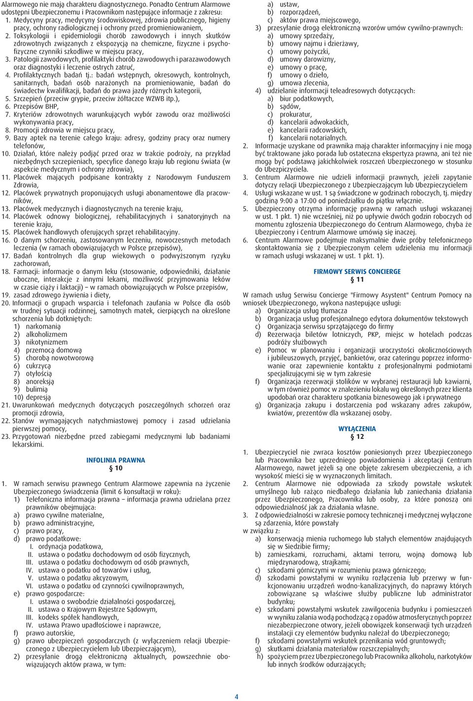 Toksykologii i epidemiologii chorób zawodowych i innych skutków zdrowotnych związanych z ekspozycją na chemiczne, fizyczne i psychofizyczne czynniki szkodliwe w miejscu pracy, 3.