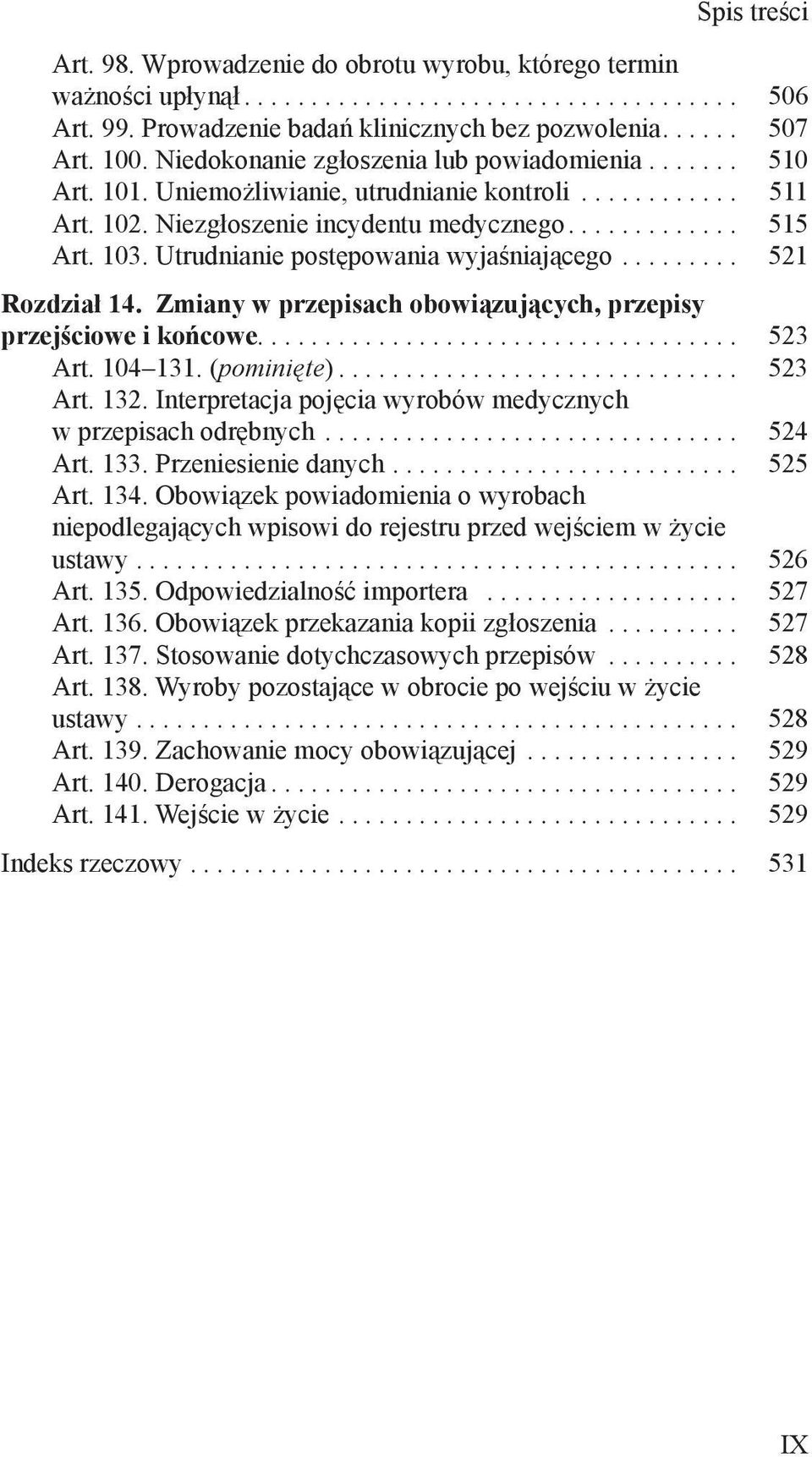 Utrudnianie postępowania wyjaśniającego......... 521 Rozdział 14. Zmiany w przepisach obowiązujących, przepisy przejściowe i końcowe.................................... 523 Art. 104 131. (pominięte).