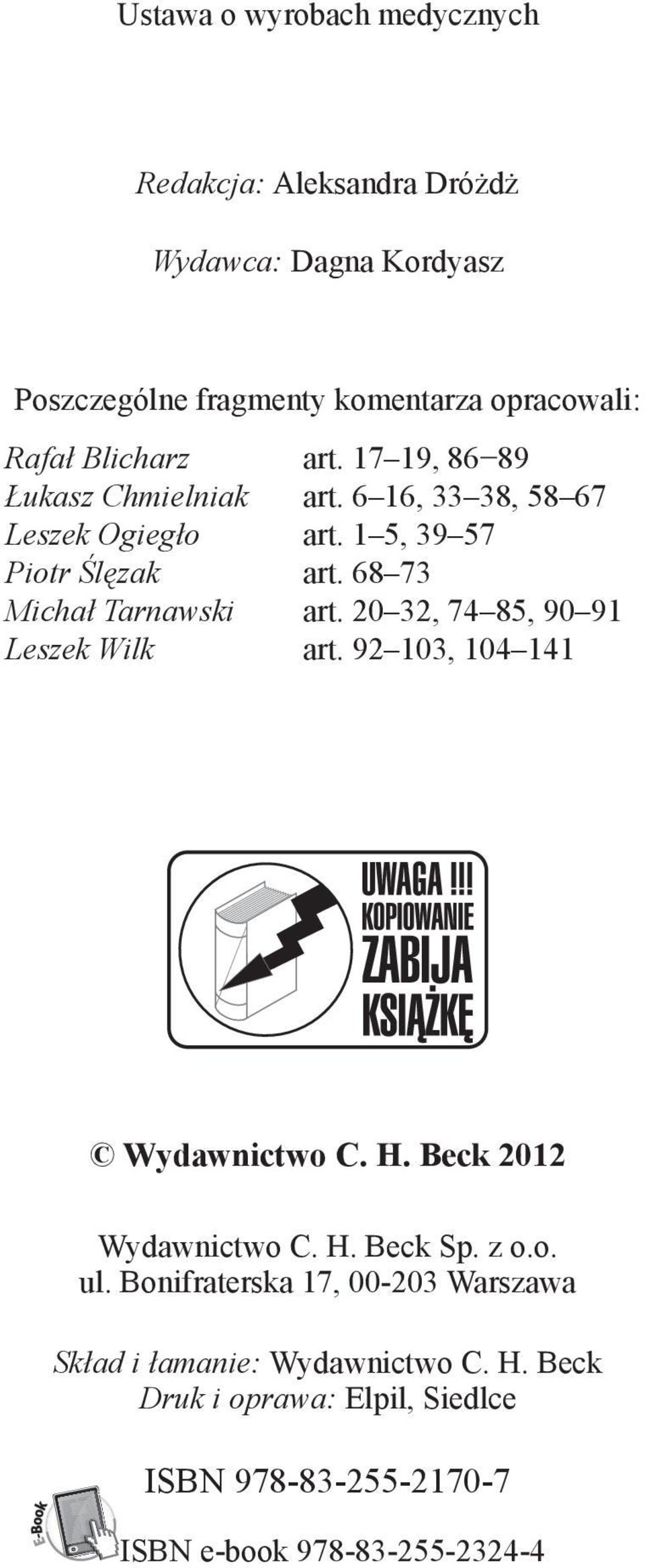 68 73 Michał Tarnawski art. 20 32, 74 85, 90 91 Leszek Wilk art. 92 103, 104 141 Wydawnictwo C. H. Beck 2012 Wydawnictwo C. H. Beck Sp.
