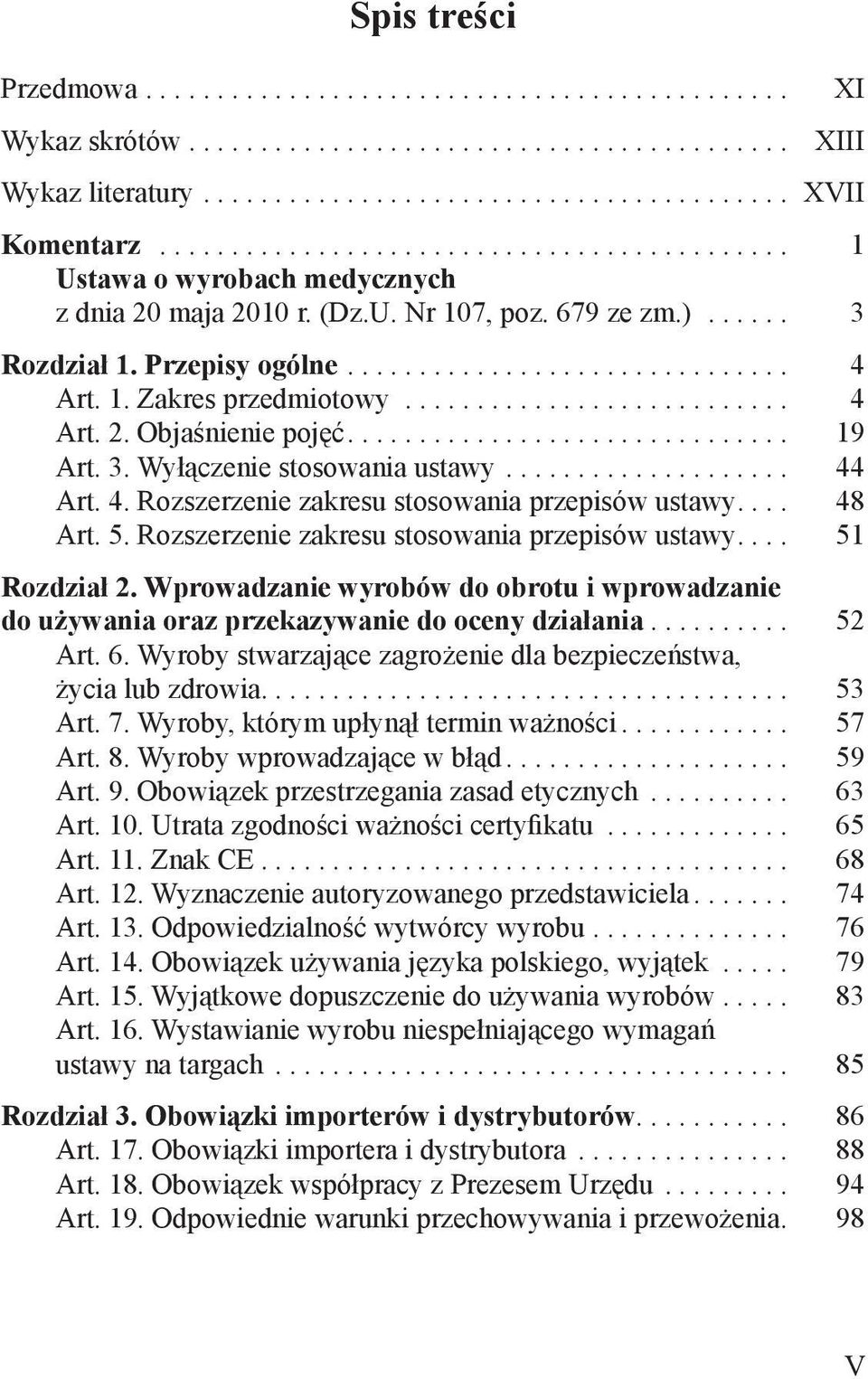 1. Zakres przedmiotowy........................... 4 Art. 2. Objaśnienie pojęć............................... 19 Art. 3. Wyłączenie stosowania ustawy.................... 44 Art. 4. Rozszerzenie zakresu stosowania przepisów ustawy.