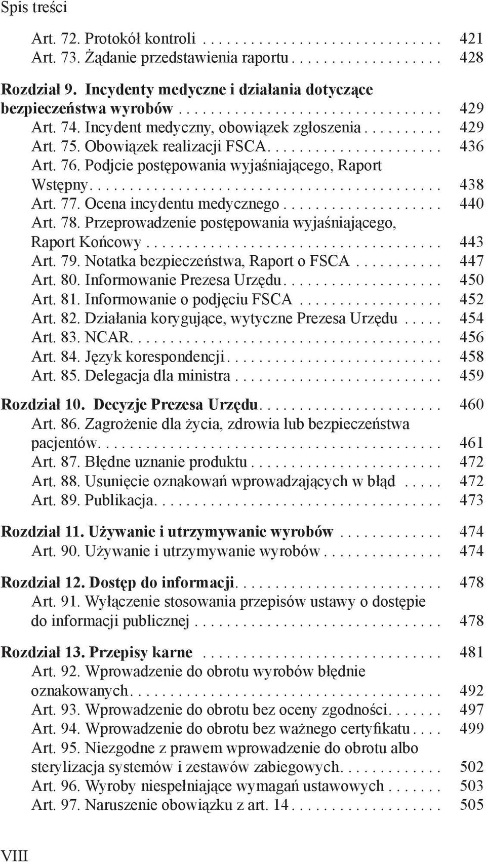 ..................... 436 Art. 76. Podjcie postępowania wyjaśniającego, Raport Wstępny............................................ 438 Art. 77. Ocena incydentu medycznego.................... 440 Art.