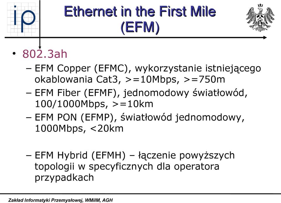 >=750m EFM Fiber (EFMF), jednomodowy światłowód, 100/1000Mbps, >=10km EFM PON