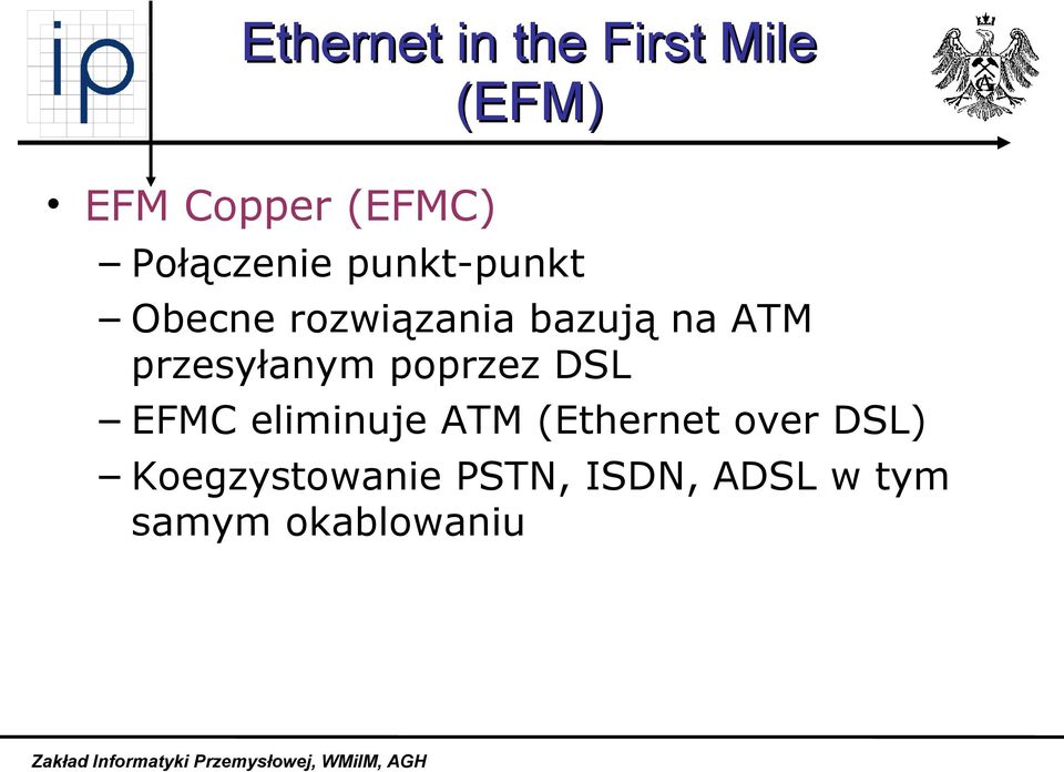 przesyłanym poprzez DSL EFMC eliminuje ATM (Ethernet