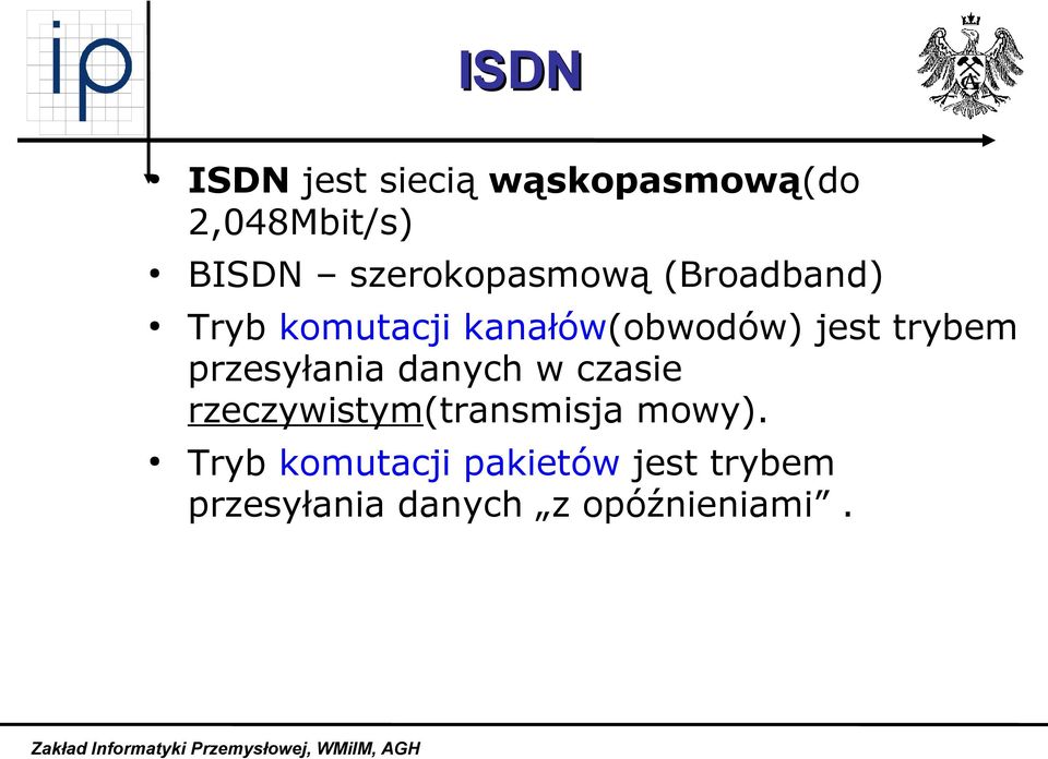 trybem przesyłania danych w czasie rzeczywistym(transmisja mowy).