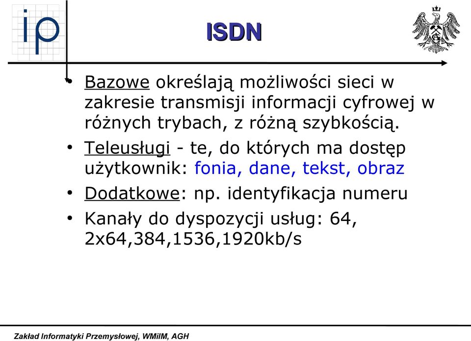 Teleusługi - te, do których ma dostęp użytkownik: fonia, dane, tekst,