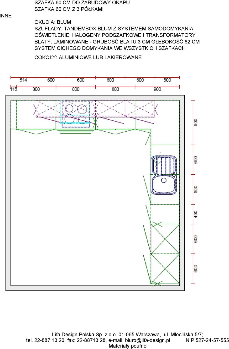 SYSTEM CICHEGO DOMYKANIA WE WSZYSTKICH SZAFKACH COKOŁY: ALUMINIOWE LUB LAKIEROWANE Lifa Design Polska Sp. z o.o. 01-065 Warszawa, ul.