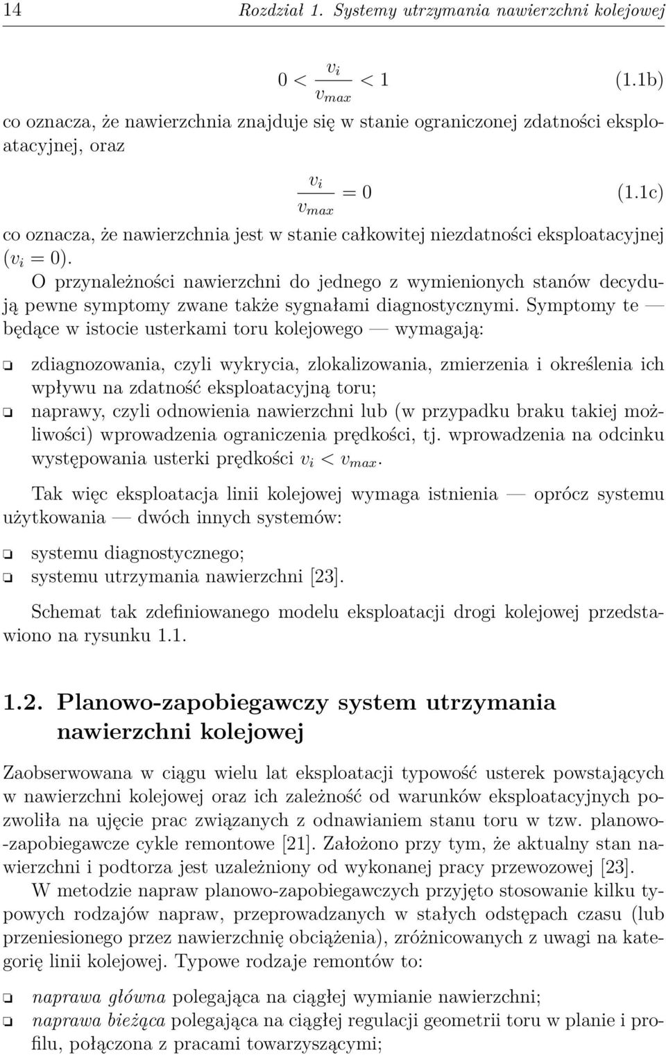 O przynależności nawierzchni do jednego z wymienionych stanów decydują pewne symptomy zwane także sygnałami diagnostycznymi.