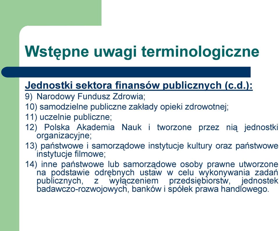 ): 9) Narodowy Fundusz Zdrowia; 10) samodzielne publiczne zakłady opieki zdrowotnej; 11) uczelnie publiczne; 12) Polska Akademia Nauk i