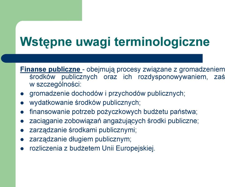 środków publicznych; finansowanie potrzeb pożyczkowych budżetu państwa; zaciąganie zobowiązań angażujących środki