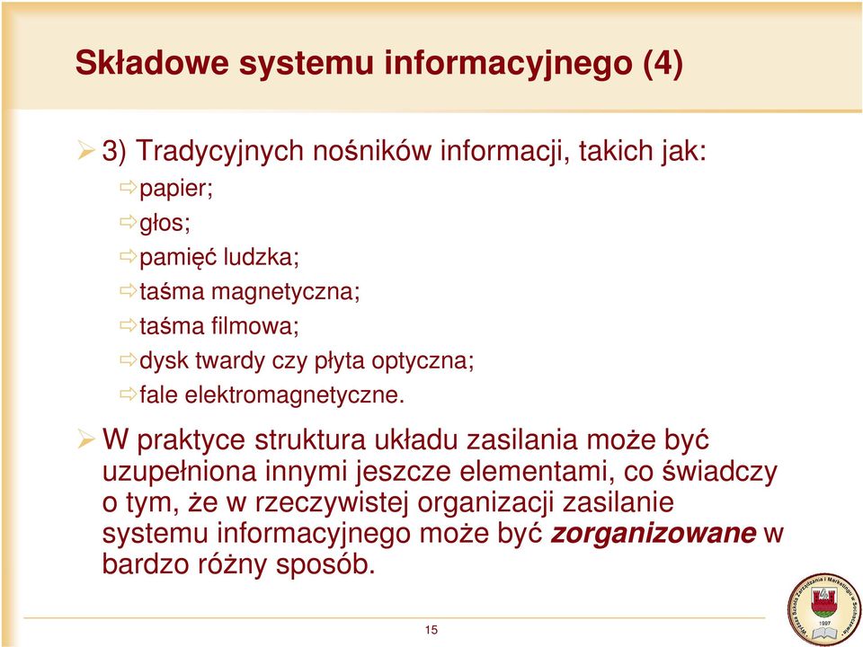 W praktyce struktura układu zasilania może być uzupełniona innymi jeszcze elementami, co świadczy o tym,