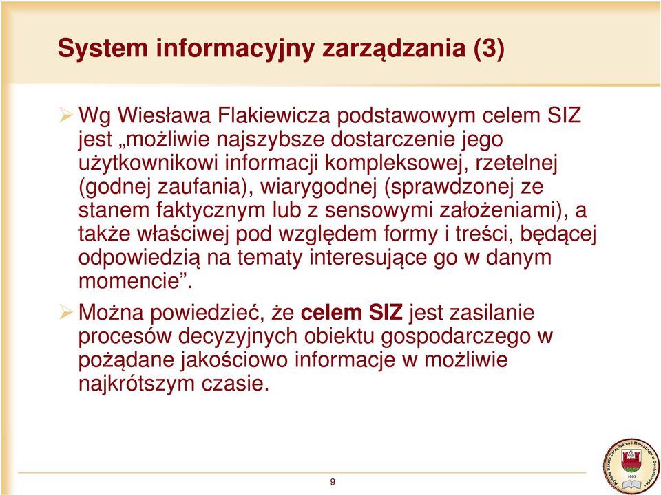 założeniami), a także właściwej pod względem formy i treści, będącej odpowiedzią na tematy interesujące go w danym momencie.